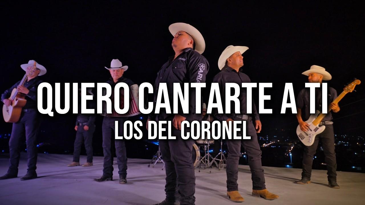 Quiero Cantarte A Ti - Los Del Coronel (LETRA)